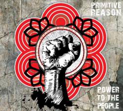 Primitive Reason : Power to the People